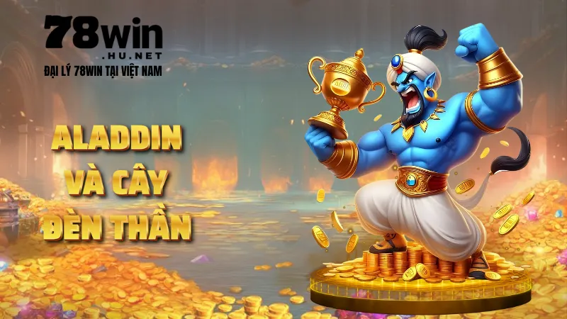 Aladdin & Cây Đèn Thần